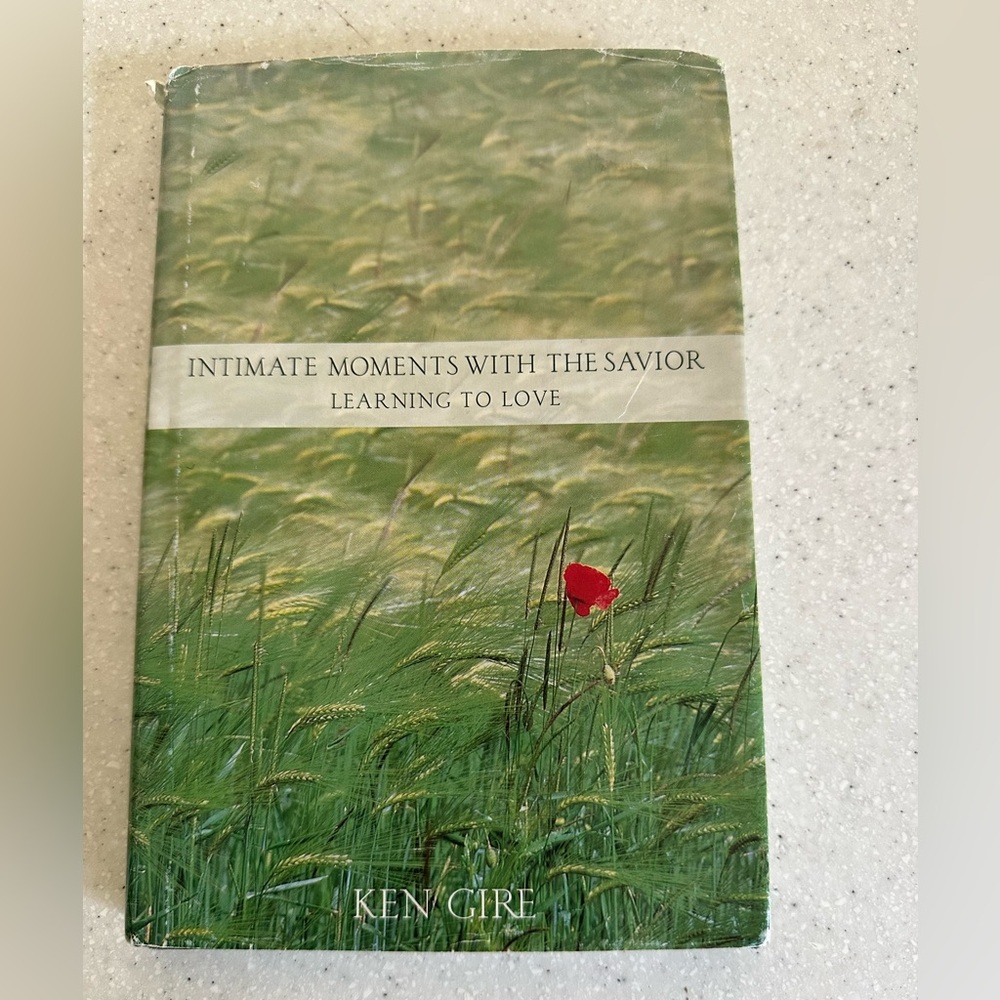 INTIMATE MOMENTS WITH THE SAVIOR LEARNING TO LOVE. KEN CIRE. Hard Cover Book.